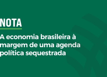 Nota – A economia brasileira à margem de uma agenda política sequestrada
